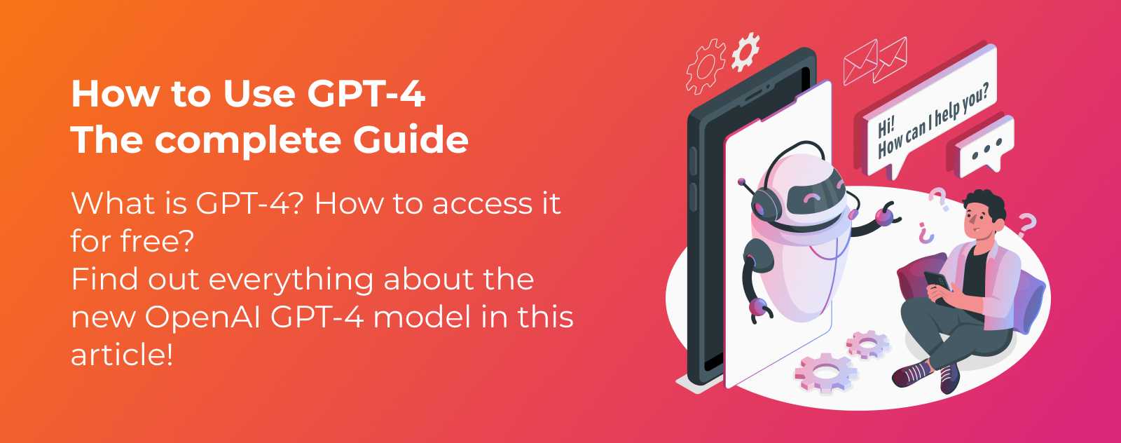 How to Use GPT-4? The Complete Guide
